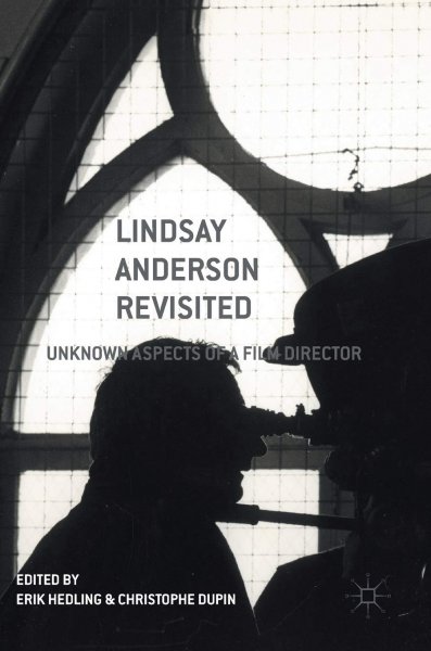 Book cover: Lindsay Anderson Revisited - Unknown Aspects of a Film Director