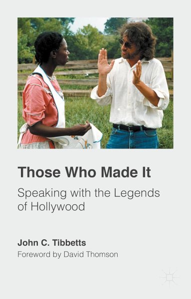 Book cover: Those Who Made It - Speaking with the Legends of Hollywood