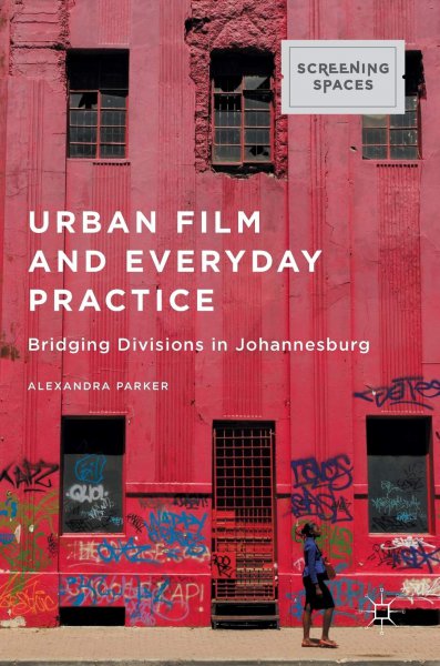 Couverture du livre : Urban Film and Everyday Practice - Bridging Divisions in Johannesburg