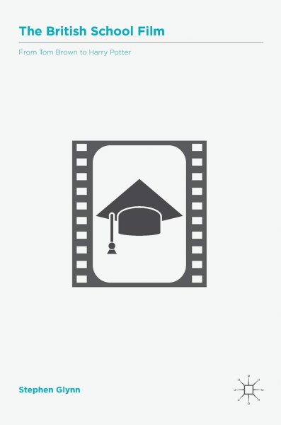 Couverture du livre : The British School Film - From Tom Brown to Harry Potter