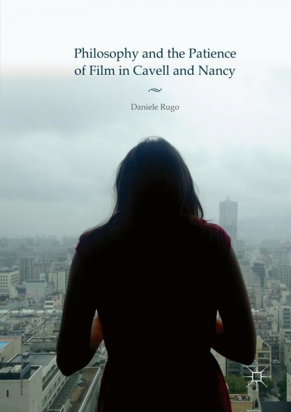 Couverture du livre : Philosophy and the Patience of Film in Cavell and Nancy