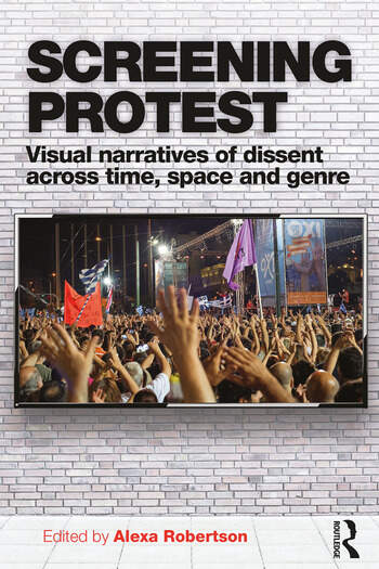 Couverture du livre : Screening Protest - Visual narratives of dissent across time, space and genre