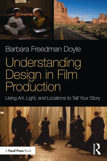 Couverture du livre : Understanding Design in Film Production - Using Art, Light & Locations to Tell Your Story