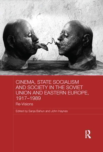 Couverture du livre : Cinema, State Socialism and Society in the Soviet Union and Eastern Europe, 1917-1989 - Re-Visions