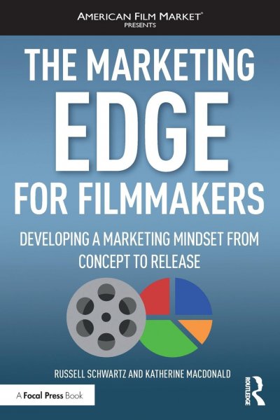 Couverture du livre : The Marketing Edge for Filmmakers - Developing a Marketing Mindset from Concept to Release: Developing a Marketing Mindset from Concept to Release
