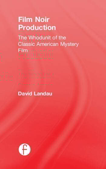 Couverture du livre : Film Noir Production - The Whodunit of the Classic American Mystery Film