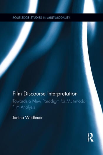 Couverture du livre : Film Discourse Interpretation - Towards a New Paradigm for Multimodal Film Analysis