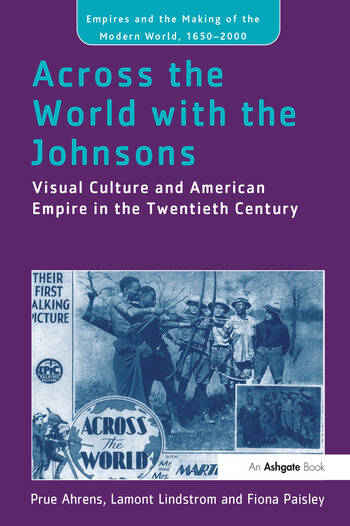 Couverture du livre : Across the World with the Johnsons - Visual Culture and American Empire in the Twentieth Century