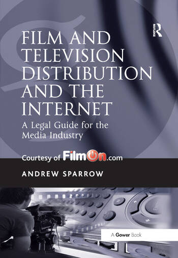 Couverture du livre : Film and Television Distribution and the Internet - A Legal Guide for the Media Industry