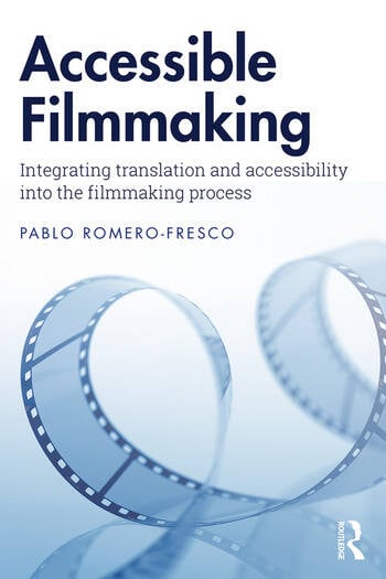 Couverture du livre : Accessible Filmmaking - Integrating translation and accessibility into the filmmaking process