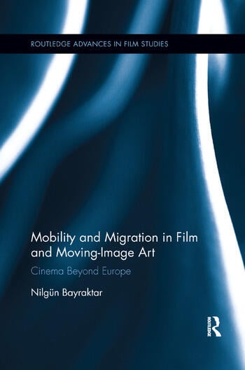 Couverture du livre : Mobility and Migration in Film and Moving Image Art - Cinema Beyond Europe