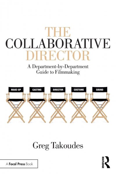 Book cover: The Collaborative Director - A Department-by-Department Guide to Filmmaking