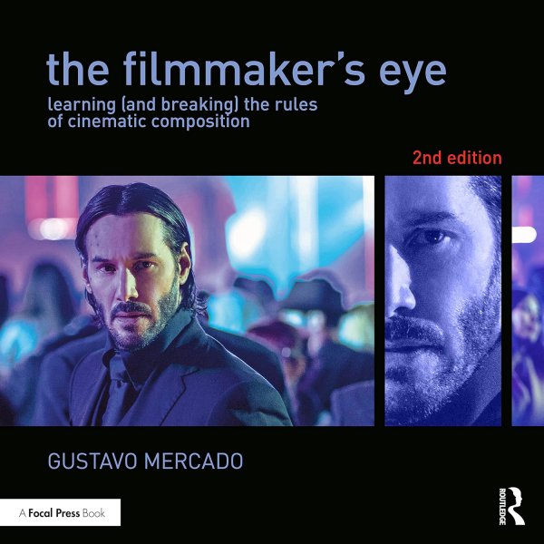 Couverture du livre : The Filmmaker's Eye - Learning (and Breaking) the Rules of Cinematic Composition