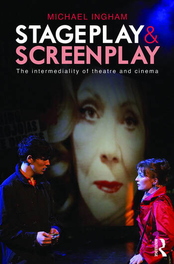 Book cover: Stage-Play and Screen-Play - The intermediality of theatre and cinema
