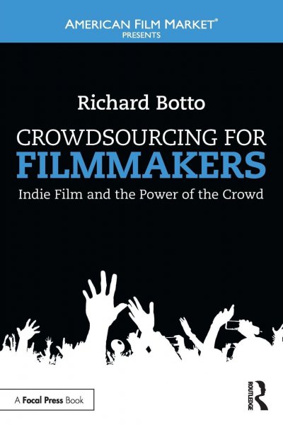 Couverture du livre : Crowdsourcing for Filmmakers - Indie Film and the Power of the Crowd
