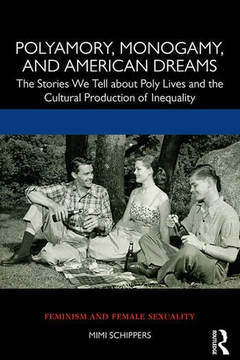Couverture du livre : Polyamory, Monogamy, and American Dreams - The Stories We Tell about Poly Lives and the Cultural Production of Inequality