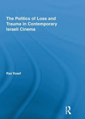 Couverture du livre : The Politics of Loss and Trauma in Contemporary Israeli Cinema