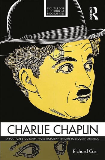 Couverture du livre : Charlie Chaplin - A Political Biography from Victorian Britain to Modern America