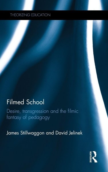 Couverture du livre : Filmed School - Desire, transgression and the filmic fantasy of pedagogy