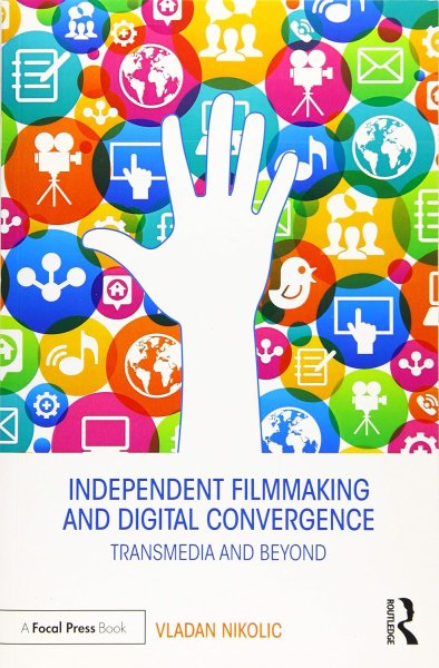 Couverture du livre : Independent Filmmaking and Digital Convergence - Transmedia and Beyond