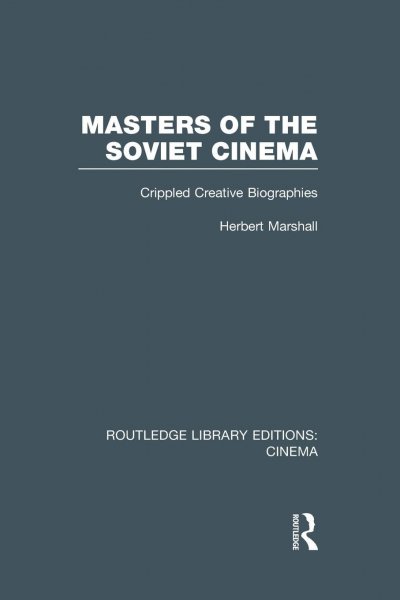 Book cover: Masters of the Soviet Cinema - Crippled Creative Biographies
