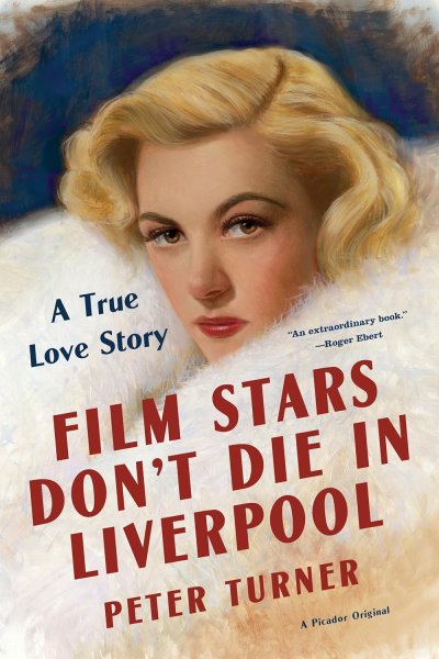 Book cover: Film Stars Don't Die in Liverpool - A True Love Story