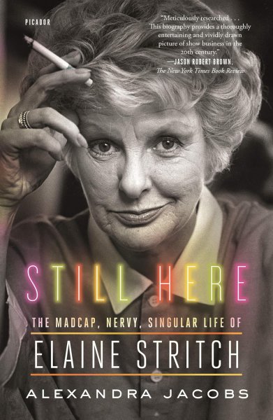 Couverture du livre : Still Here - The Madcap, Nervy, Singular Life of Elaine Stritch