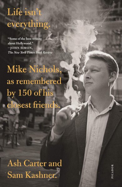 Book cover: Life isn't everything - Mike Nichols, as remembered by 150 of his closest friends.