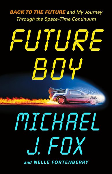 Book cover: Future Boy - Back to the Future and My Journey Through the Space-Time Continuum