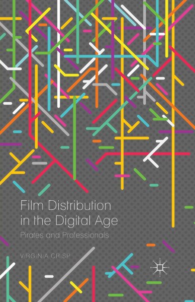 Book cover: Film Distribution in the Digital Age - Pirates and Professionals
