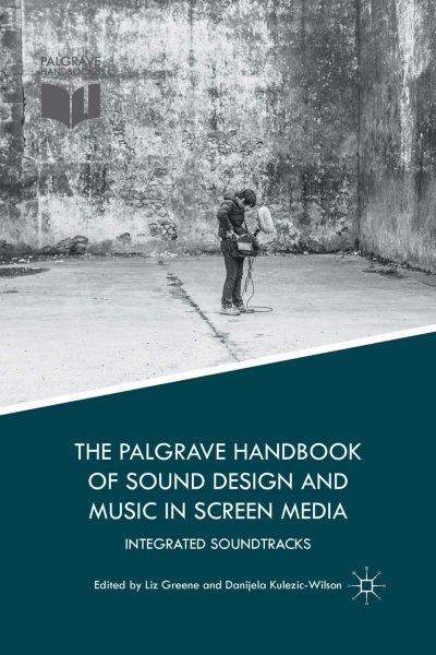 Book cover: The Palgrave Handbook of Sound Design and Music in Screen Media - Integrated Soundtracks