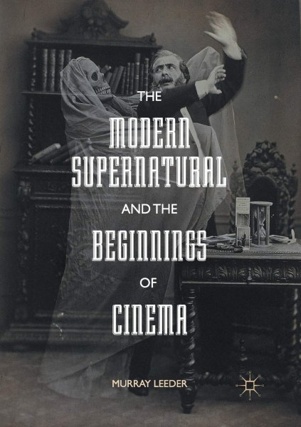 Couverture du livre : The Modern Supernatural and the Beginnings of Cinema