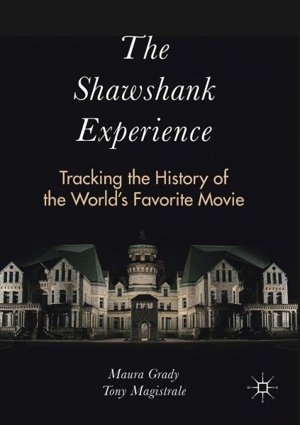 Book cover: The Shawshank Experience - Tracking the History of the World's Favorite Movie