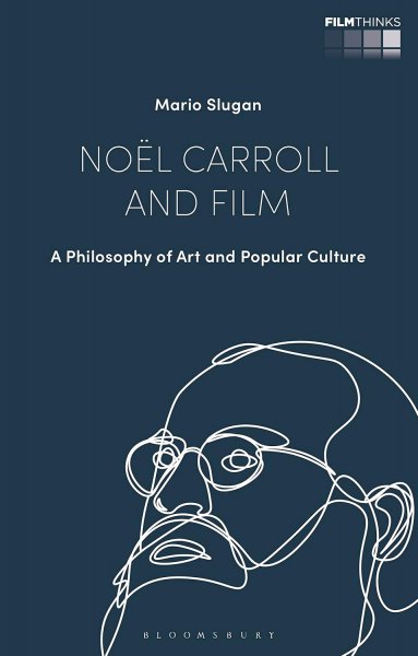 Couverture du livre : Noël Carroll and Film - A Philosophy of Art and Popular Culture