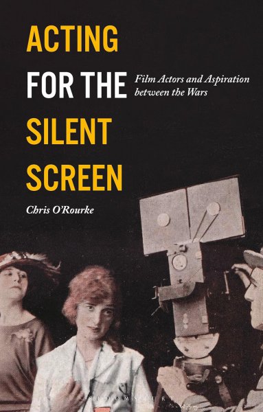 Book cover: Acting for the Silent Screen - Film Actors and Aspiration between the Wars