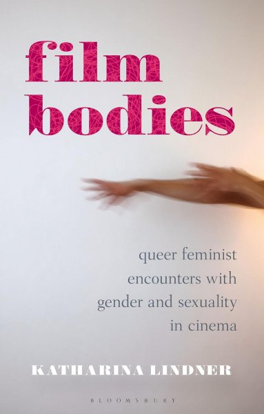 Book cover: Film Bodies - Queer Feminist Encounters with Gender and Sexuality in Cinema