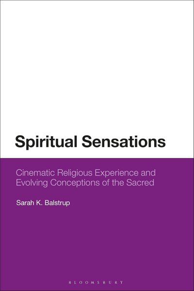 Book cover: Spiritual Sensations - Cinematic Religious Experience and Evolving Conceptions of the Sacred