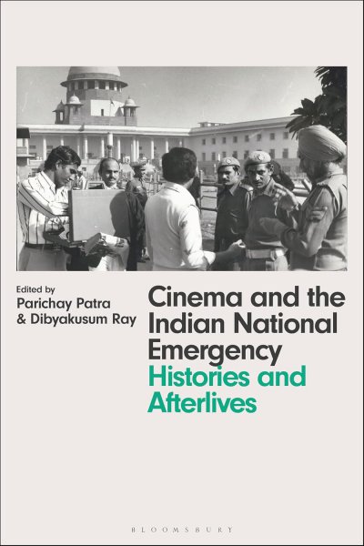 Book cover: Cinema and the Indian National Emergency - Histories and Afterlives