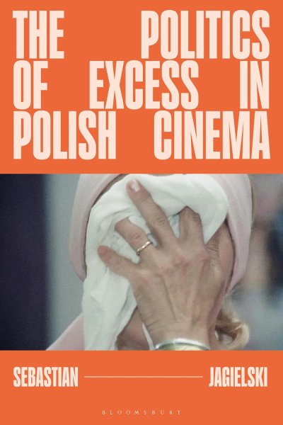 Book cover: The Politics of Excess in Polish Cinema