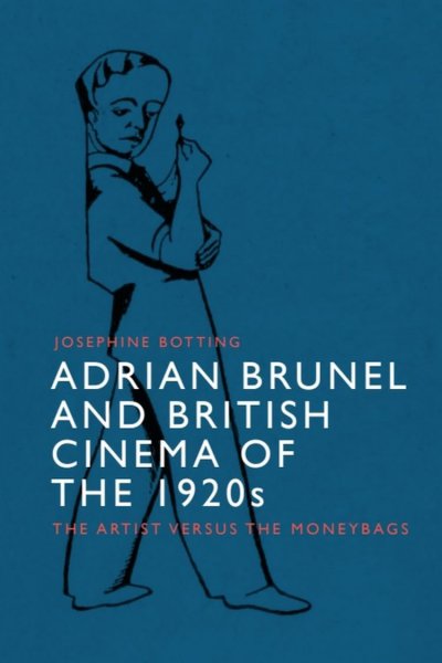 Book cover: Adrian Brunel and British Cinema of the 1920s - The Artist versus the Moneybags