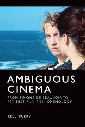 Book cover: Ambiguous Cinema - From Simone de Beauvoir to Feminist Film-Phenomenology