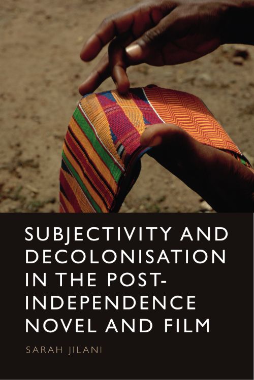 Couverture du livre : Subjectivity and Decolonisation in the Post-Independence Novel and Film