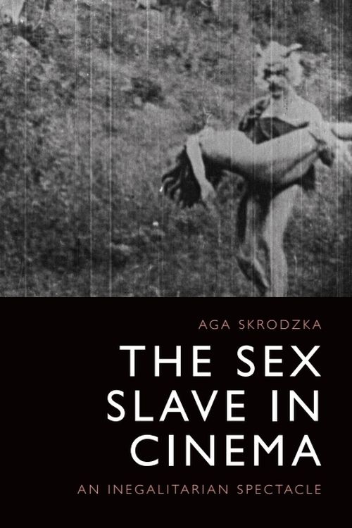 Couverture du livre : The Sex Slave in Cinema - An Inegalitarian Spectacle
