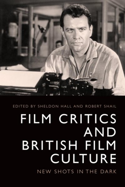 Book cover: Film Critics and British Film Culture - New Shots in the Dark