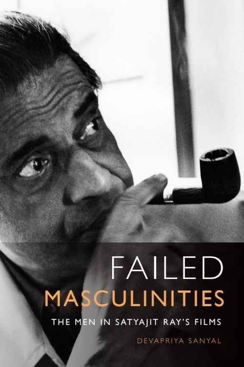 Couverture du livre : Failed Masculinities - The Men in Satyajit Ray's Films