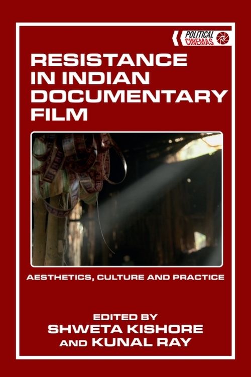 Couverture du livre : Resistance in Indian Documentary Film - Aesthetics, Culture and Practice