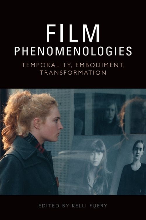 Couverture du livre : Film Phenomenologies - Temporality, Embodiment, Transformation