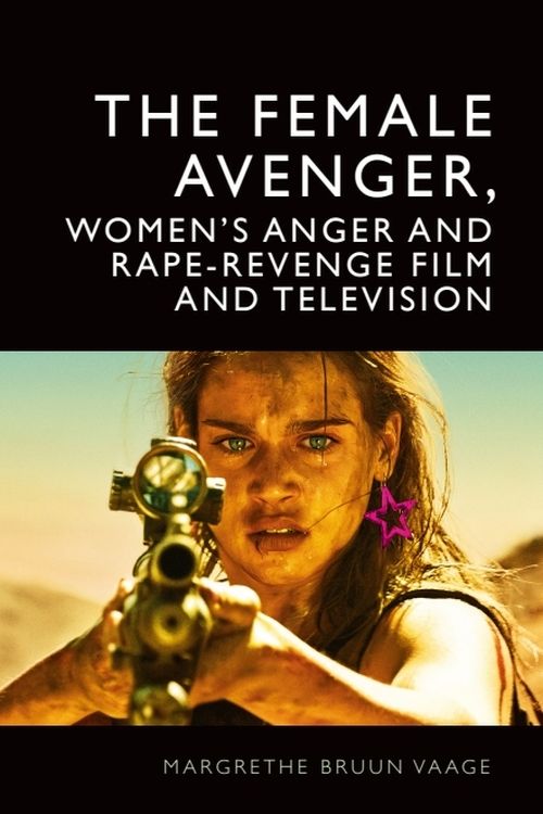 Couverture du livre : The Female Avenger, Women's Anger and Rape-Revenge Film and Television