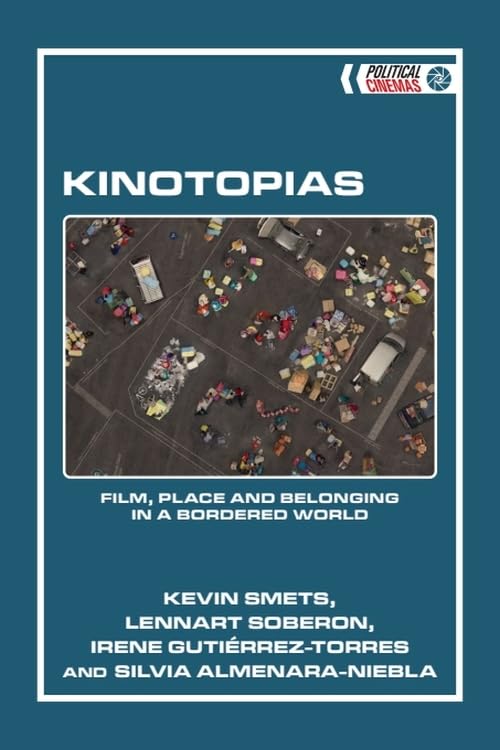 Book cover: Kinotopias - Film, Place and Belonging in a Bordered World