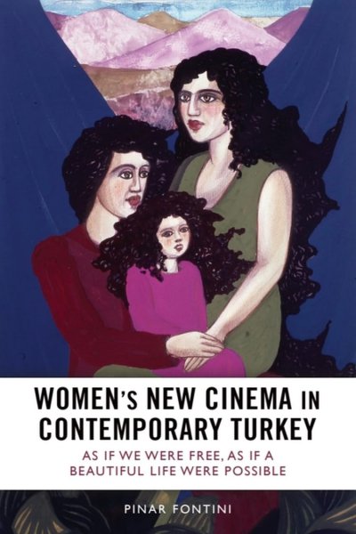 Couverture du livre : Women's New Cinema in Contemporary Turkey - As If We Were Free, As If a Beautiful Life Were Possible